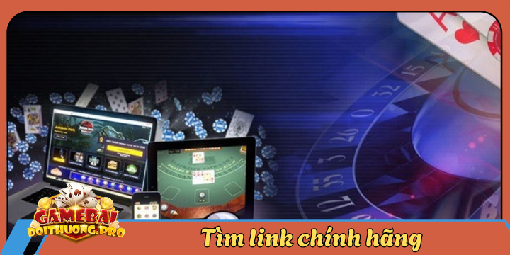 Tìm link chính hãng Game Bài Đổi Thưởng không bị chặn 