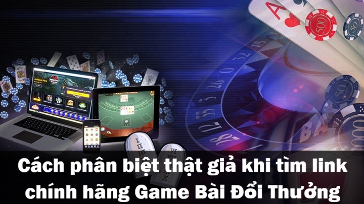 Cách nhận biết link Game Bài Đổi Thưởng chính hãng